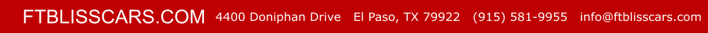 4400 Doniphan Drive   El Paso, TX 79922   (915) 581-9955   info@ftblisscars.com FTBLISSCARS.COM